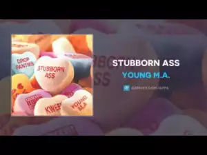 Young M.A. - Stubborn Ass